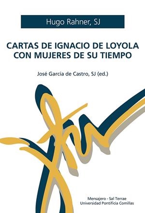 CARTAS DE IGNACIO DE LOYOLA CON MUJERES DE SU TIEMPO | 9788427148895 | RAHNER, HUGO