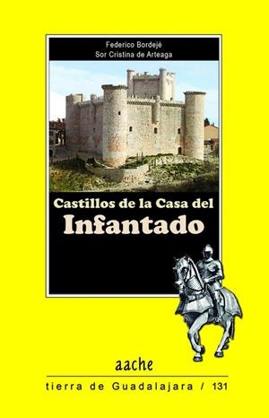 CASTILLOS DE LA CASA DEL INFANTADO | 9788419813220 | ARTEAGA, CRISTINA / BORDEJÉ, FEDERICO