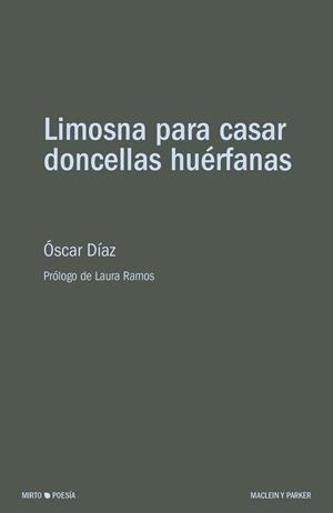 LIMOSNA PARA CASAR DONCELLAS HUERFANAS | 9788412692747 | DIAZ, OSCAR