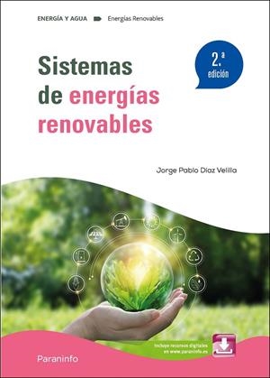 SISTEMAS DE ENERGIAS RENOVABLES 2.ª EDICION 2024 | 9788428363112 | DIAZ VELILLA, JORGE PABLO
