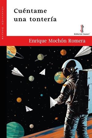 CUÉNTAME UNA TONTERÍA | 9788419427656 | MOCHÓN ROMERA, ENRIQUE