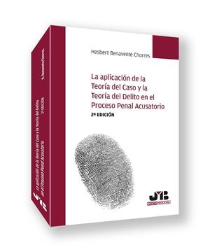 APLICACIÓN DE LA TEORIA DEL CASO Y LA TEORIA DEL DELITO EN EL PROCESO PENAL ACUSATORIO, LA | 9788410044623 | BENAVENTE CHORRES, HESBERT