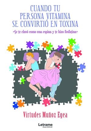 CUANDO TU PERSONA VITAMINA SE CONVIRTIÓ EN TOXINA | 9788411445122 | MUÑOZ EGEA, VIRTUDES