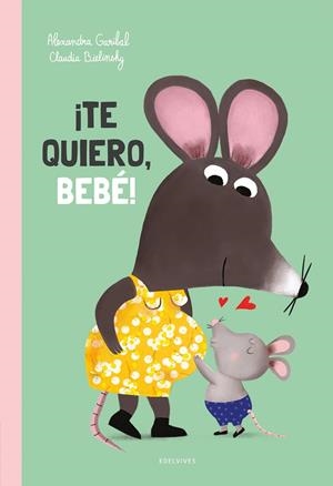 TE QUIERO, BEBÉ! | 9788414060506 | GARIBAL, ALEXANDRA