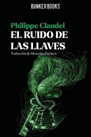 RUIDO DE LAS LLAVES, EL | 9788412725438 | CLAUDEL, PHILIPPE
