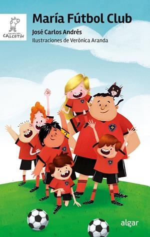 MARÍA FUTBOL CLUB | 9788491426981 | ANDRES, JOSE CARLOS / ARANDA, VERONICA