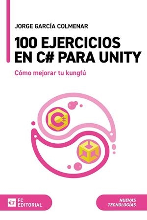 100 EJERCICIOS EN C# PARA UNITY | 9788416671786 | GARCÍA COLMENAR, JORGE