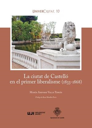 CIUTAT DE CASTELLÓ EN EL PRIMER LIBERALISME (1833-1868), LA | 9788419647801 | VALLS TOMÁS, MARÍA DE LOS DESAMPARADOS