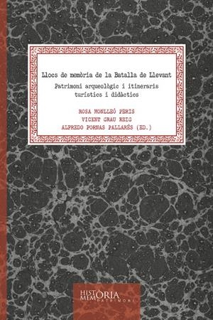 LLOCS DE MEMÒRIA DE LA BATALLA DE LLEVANT. PATRIMONI ARQUEOLÒGIC I ITINERARIS TURÍSTICS I DIDÀCTICS | 9788419647405 | VARIOS AUTORES