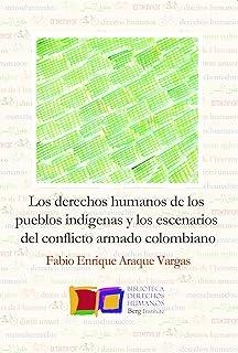 DERECHOS HUMANOS DE LOS PUEBLOS INDÍGENAS Y LOS ESCENARIOS DEL CONFLICTO ARMADO COLOMBIANO, LOS | 9788494309786 | ARAQUE VARGAS, FABIO ENRIQUE