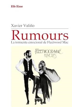 RUMOURS, LA TORMENTA EMOCIONAL DE FLEETWOOD MAC | 9788495749635 | VALIÑO, XAVIER