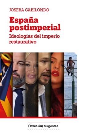 ESPAÑA POSTIMPERIAL | 9788412744644 | GABILONDO, JOSEBA