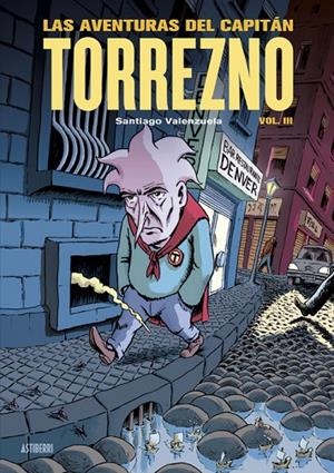 AVENTURAS DEL CAPITÁN TORREZNO 03, LAS : CAPITAL DE PROVINCIAS DEL DOLOR Y LOS AÑOS OSCUROS | 9788419670533 | VALENZUELA, SANTIAGO