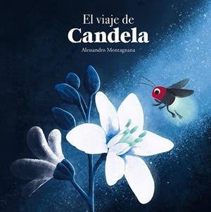 VIAJE DE CANDELA, EL | 9788410074408 | MONTAGNANA, ALESSANDRO