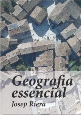 GEOGRAFIA ESSENCIAL | 9788412694956 | RIERA, JOSEP