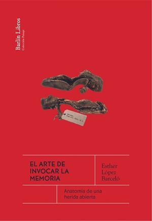 ARTE DE INVOCAR LA MEMORIA, EL | 9788412803228 | LÓPEZ BARCELÓ, ESTHER