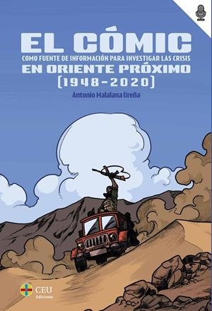CÓMIC COMO FUENTE DE INFORMACIÓN PARA INVESTIGAR LAS CRISIS EN ORIENTE PRÓXIMO (1948-2020), EL | 9788419976086 | MALALANA UREÑA, ANTONIO