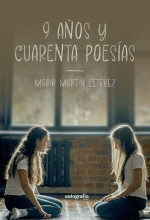 9 AÑOS Y CUARENTA POESÍAS | 9788410047174 | MARTÍN ESTÉVEZ, MARÍA