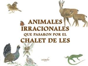 ANIMALES IRRACIONALES QUE PASARON POR EL CHALET DE LES | 9788419042989 | SEGOVIA HERRANZ, MIGUEL
