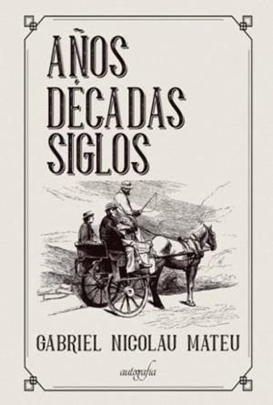 AÑOS, DÉCADAS, SIGLOS | 9788418910487 | NICOLAU MATEU, GABRIEL