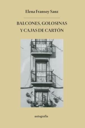 BALCONES, GOLOSINAS Y CAJAS DE CARTÓN | 9788419692511 | FRANSOY SANZ, ELENA