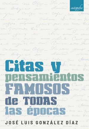 CITAS Y PENSAMIENTOS FAMOSOS DE TODAS LAS ÉPOCAS | 9788418337864 | GONZÁLEZ DÍAZ, JOSÉ LUIS
