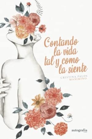 CONTANDO LA VIDA TAL Y COMO LA SIENTE | 9788419300249 | PALOS MAXIMINO, CRISTINA