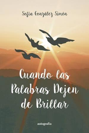 CUANDO LAS PALABRAS DEJEN DE BRILLAR | 9788419925978 | GONZÁLEZ SIMÓN, SOFÍA