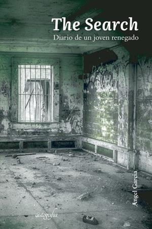 SEARCH, THE. DIARIO DE UN JOVEN RENEGADO | 9788418910319 | GARCÍA, ANGEL