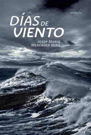 DÍAS DE VIENTO | 9788419300263 | MERCADER MIRÓ, JOSEP MARÍA