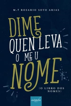 DIME QUEN LEVA O MEU NOME | 9788419300386 | ROSARIO SOTO, MARÍA