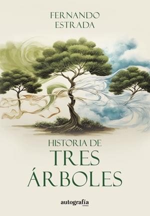 HISTORIA DE TRES ÁRBOLES | 9788419925923 | ESTRADA, FERNANDO