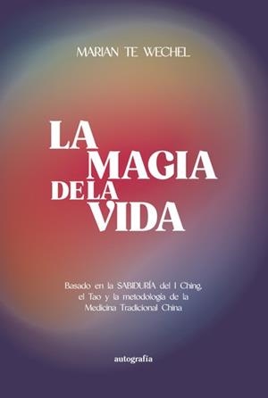 MAGIA DE LA VIDA, LA | 9788410047044 | TE WECHEL, MARIAN
