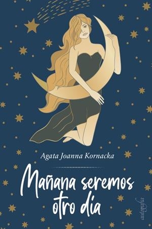 MAÑANA SEREMOS OTRO DÍA | 9788419042354 | JOANNA KORNACKA, AGATA