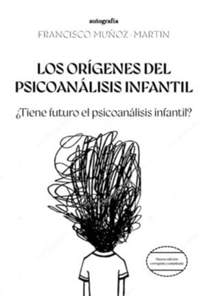 ORÍGENES DEL PSICOANÁLISIS INFANTIL, LOS | 9788410047365 | MUÑOZ-MARTÍN, FRANCISCO