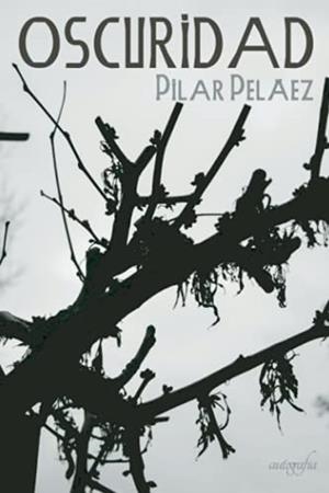 OSCURIDAD | 9788418766527 | PELAEZ, PILAR