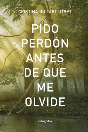 PIDO PERDÓN ANTES DE QUE SE ME OLVIDE | 9788419796837 | GUITART UTSET, CRISTINA