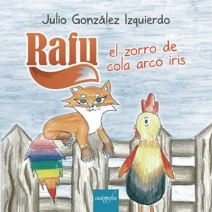 RAFU, EL ZORRO DE LA COLA ARCOIRIS | 9788419367358 | GONZÁLEZ, JULIO