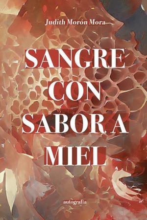 SANGRE CON SABOR A MIEL | 9788419796004 | MORÓN MORA, JUDITH