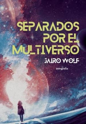 SEPARADOS POR EL MULTIVERSO | 9788419445506 | WOLF, JAIRO