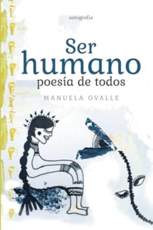 SER HUMANO, POESÍA DE TODOS | 9788419692153 | OVALLE FUENZALIDA, MANUELA