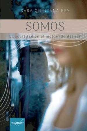 SOMOS LA SOCIEDAD EN EL MOLDEADO DEL SER | 9788419198112 | QUINTANA REY, SARA