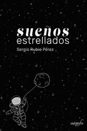 SUEÑOS ESTRELLADOS | 9788418910234 | RUBIO PÉREZ, SERGIO