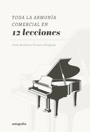 TODA LA ARMONÍA COMERCIAL EN 12 LECCIONES | 9788410184466 | ANTONIO ORRACA, JOSÉ