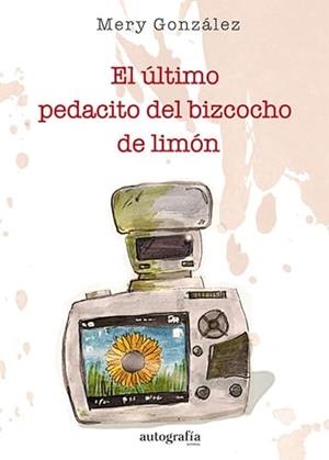 ÚLTIMO PEDACITO DEL BIZCOCHO DE LIMÓN, EL | 9788419796578 | GONZÁLEZ, MERY