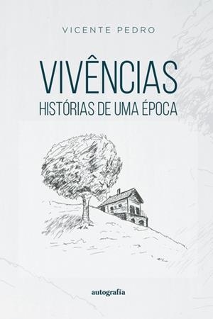 VIVENCIAS: HISTÓRIAS DE UMA ÉPOCA | 9788419692818 | PEDRO, VICENTE