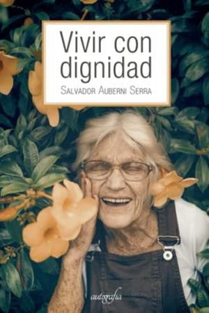 VIVIR CON DIGNIDAD | 9788419198099 | AUBERNI SERRA, SALVADOR