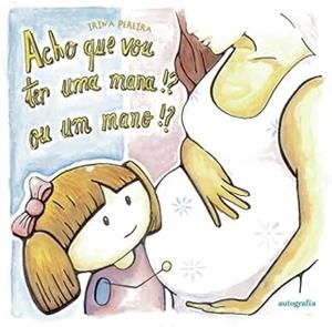 ACHO QUE VOU TER UMA MANA!? OU UM MANO!? | 9788419611222 | PEREIRA, IRINA