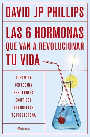 SEIS HORMONAS QUE REVOLUCIONARÁN TU VIDA, LAS | 9788408287308 | JP PHILLIPS, DAVID