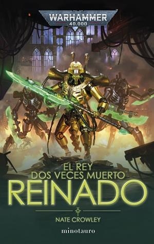 WARHAMMER 40.000. EL REY DOS VECES MUERTO 02 : REINADO | 9788445016893 | CROWLEY, NATE
